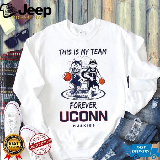 This Is My Team Forever UConn Huskies Basketball mascot 1 and 2 shirt