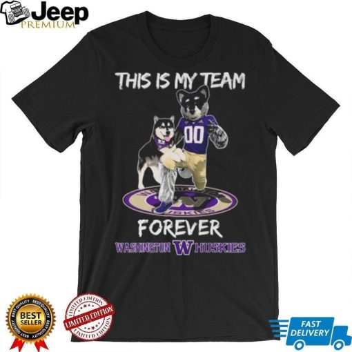 This Is My Team Forever Washington Huskies Mascot Shirt