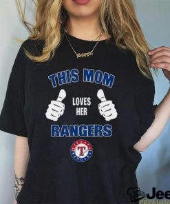 This Mom Loves Her Texas Rangers Mothers Day T shirt