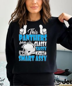 This Panthers Football Fan Is Classy Sassy And A Bit Smart Assy shirt