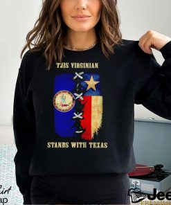 This Virginian stands with Texas shirt