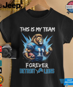 This Is My Team Forever Detroit Lions shirt featuring bold text and team-themed graphics for dedicated fans.