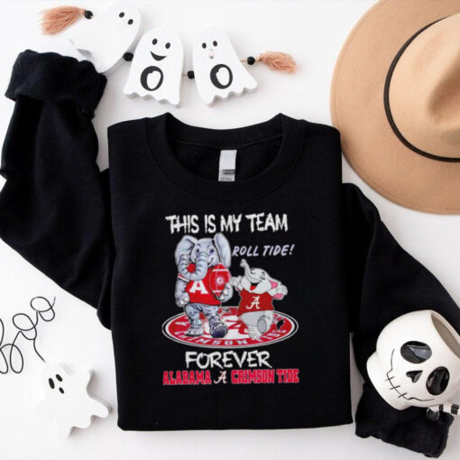 This is my team roll tide forever Alabama Crimson Tide football mascot shirt