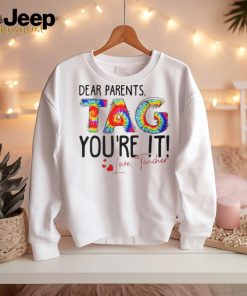 Tie Dye Dear Parents Tag You're It Love Teachers School T Shirt