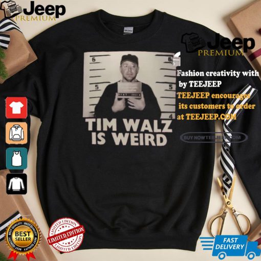 Tim Walz Is Weird Mugshot Maga Republican Conservative Anti Harris Walz T shirt