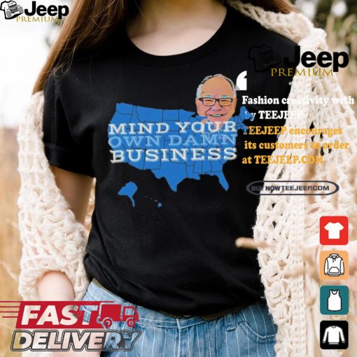 Tim Walz Mind Your Own Damn Business 2024 Shirt