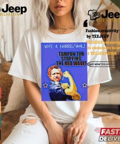 Tim Walz vote 4 Harris Walz tampon Tim stopping the red wave Rosie the Riveter shirt