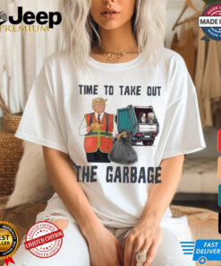 Time To Take Out The Garbage Trump Shirt