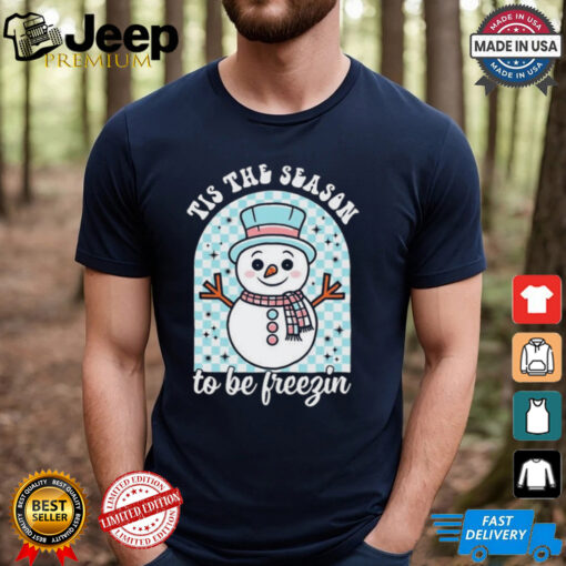 Tis The Season To Be Freezin Christmas 2024 Shirt