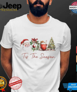 Tis the Season Sweatshirt T shirt