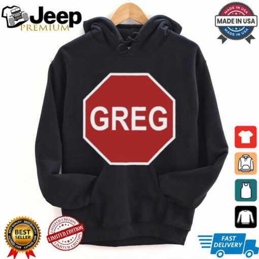 Tism Greg The Stop Sign shirt