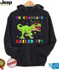 Tk Graduate Nailed It Tk Graduation Transitional Kinder Grad T Shirt