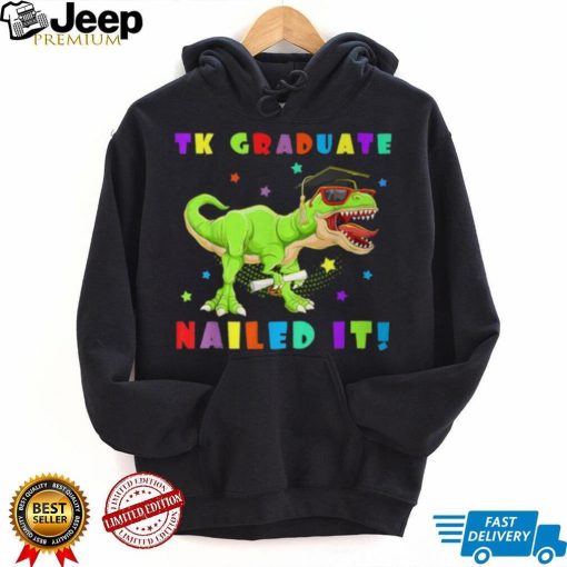 Tk Graduate Nailed It Tk Graduation Transitional Kinder Grad T Shirt