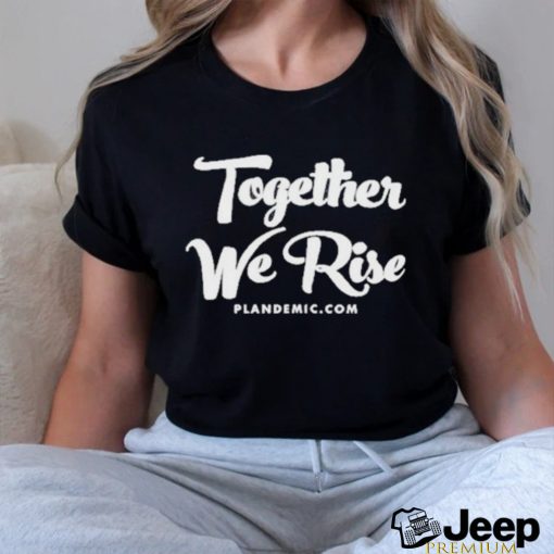 Together We Rise Plandemic Dot Com Shirt