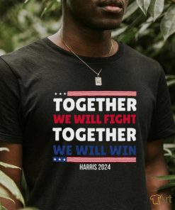 Together We Will Fight Harris 2024 T shirt