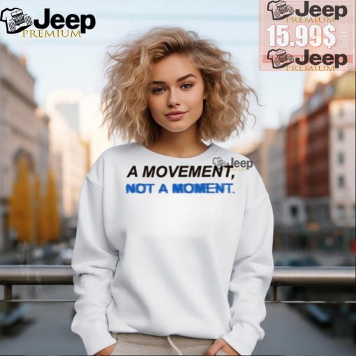 Togethxr A Movement Not A Moment Shirt