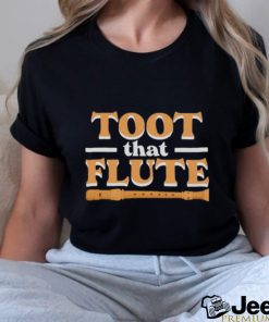 Toot That Flute Band Flutes Instrument Orchestra Music Flute shirt