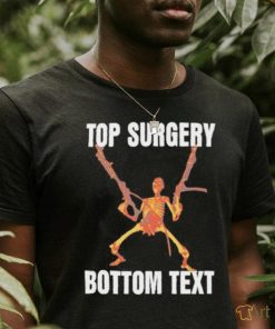 Top Surgery Bottom Text Shirt