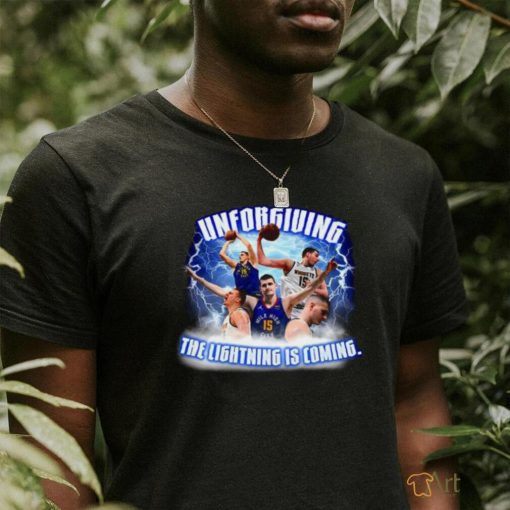 Top nikola Jokic Unforgiving the lightning is coming shirt