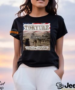 Torture Enduring Freedom Shirt