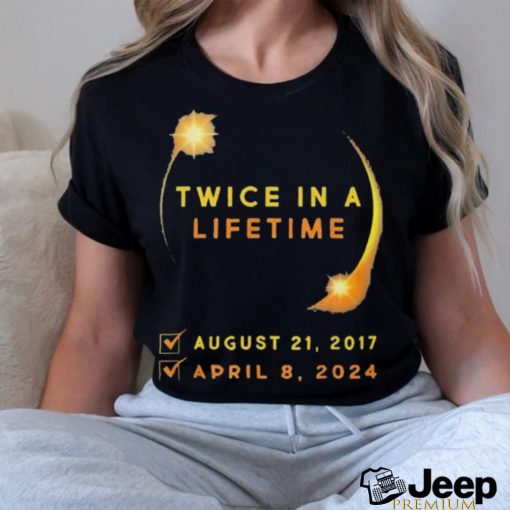 Total Solar Eclipse Twice In Lifetime 2017 2024 Shirt