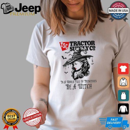 Tractor supply In a World full pringcesses be a witch shirt