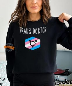 Trans Doctor Shirt