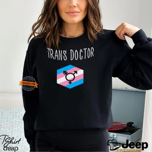 Trans Doctor Shirt