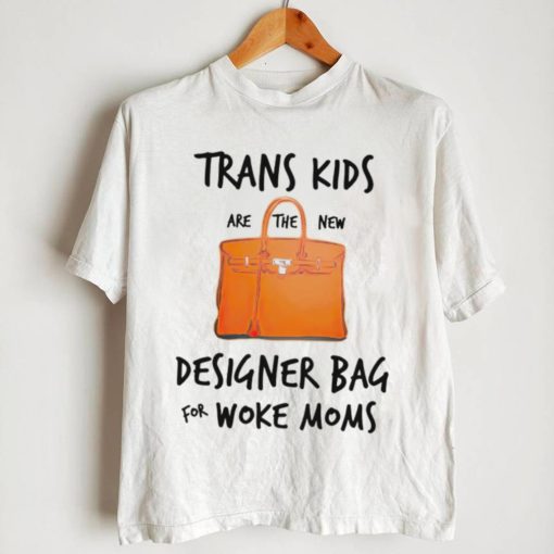 Trans kids designer bag for woke moms shirt