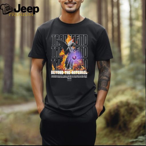 Transcend Beyond The Material T shirt