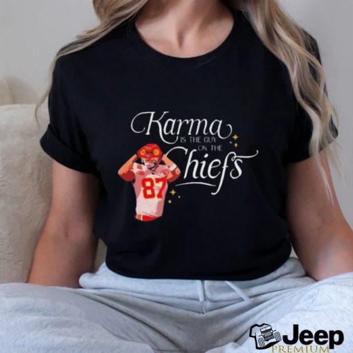 Travis Kelce Karma Is The Guy On The Chiefs And His Brother T shirt