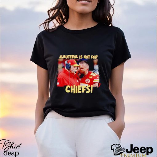 Travis Kelce scream Andy Reid albuterol is not for Chiefs shirt