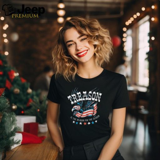 Treason Is The Reason For The Season 4th Of July shirt