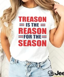 Treason is the reason for the season shirt