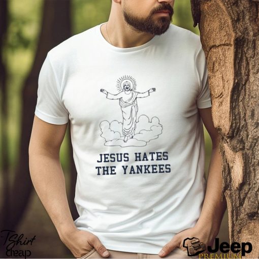 Trending Jesus Hates the Yankees shirt