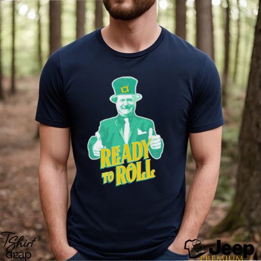 Trending Ready to roll St Patrick’s day shirt