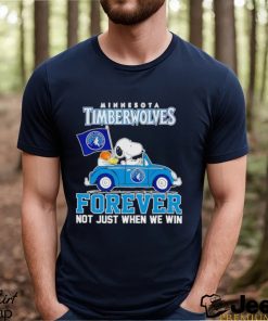 Trending Snoopy and Woodstock driving car Minnesota Timberwolves forever not just when we win shirt