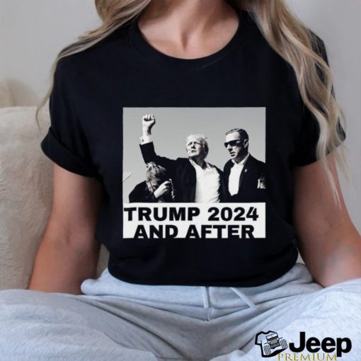 Trending Trump Assassination Attempt Trump 2024 And After T shirt