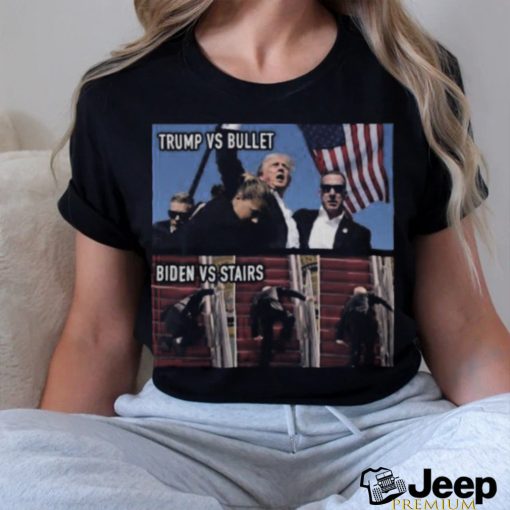 Trending Trump Assassination Attempt Trump Vs Bullet Biden Vs Stairs T shirt