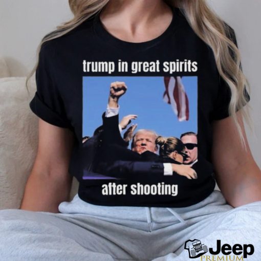 Trending Trump Assassination Attempts Trump In Great Spirits After Shooting T shirt