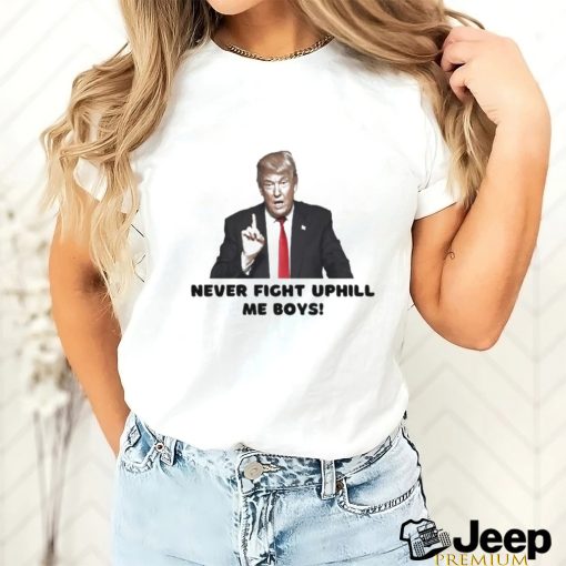 Trending Trump Assassination Never Fight Uphill Me Boys Trump 2024 T shirt