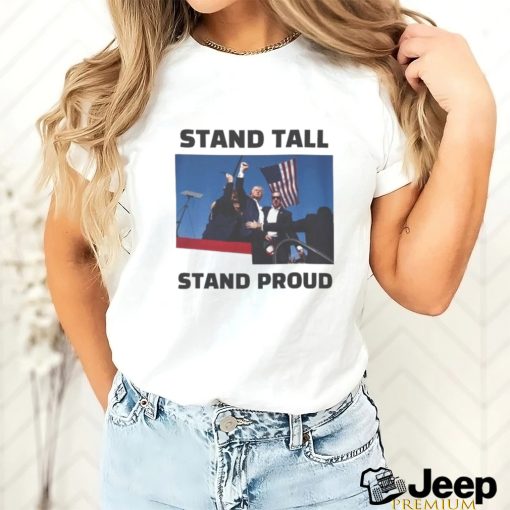 Trending Trump Assassination Trump Stand Tall Stand Proud T shirt