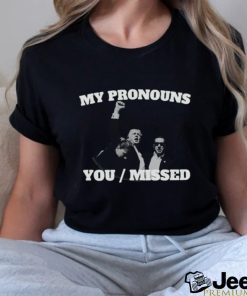 Trending Trump Attempted Assassination My Pronouns You Missed 2024 T shirt