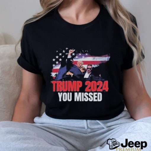 Trending Trump Shot Assassination Attempt Donald Trump Bloody Ear You Missed T shirt