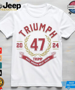 Triumph 47 Trump Make America Great Again 2024 Shirt