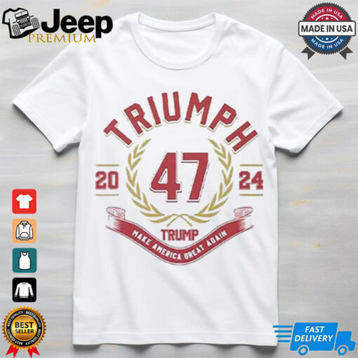 Triumph 47 Trump Make America Great Again 2024 Shirt