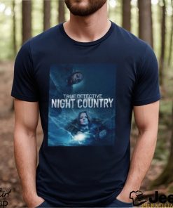 True Detective Night Country Official Poster Unisex Shirt