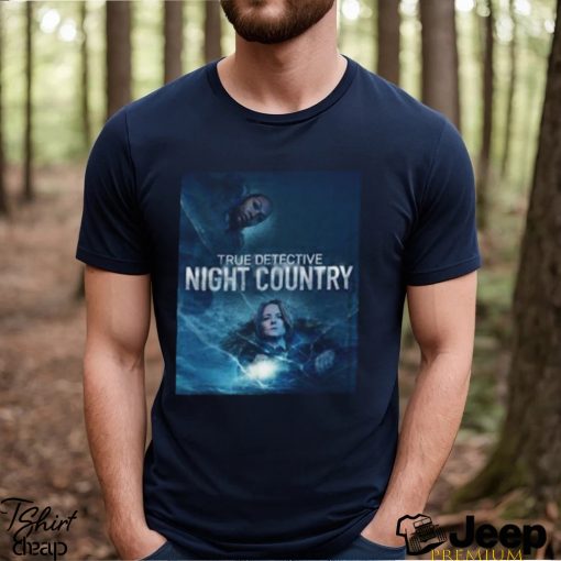 True Detective Night Country Official Poster Unisex Shirt