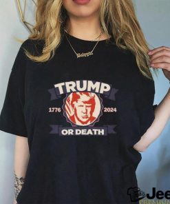 Trump 1776 2024 Or Death T shirt