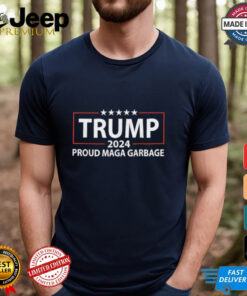 Trump 2024 Proud Maga Garbage T shirts